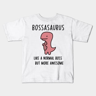 Bossasaurus, Like A Normal Boss Kids T-Shirt